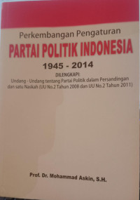 Image of Perkembangan Pengaturan Partai Politik Indonesia 1945-2014